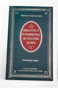 Libros: Antología fugaz: Larra, Mariano José de.- Larra, Mariano José de